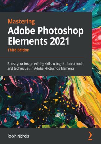 Mastering Adobe Photoshop Elements 2021 - Third Edition Robin Nichols - okładka książki