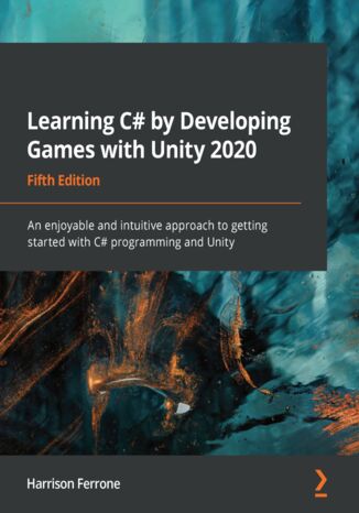 Learning C# by Developing Games with Unity 2020 - Fifth Edition Harrison Ferrone - okładka książki