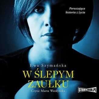 W ślepym zaułku Ewa Szymańska - okładka audiobooka MP3