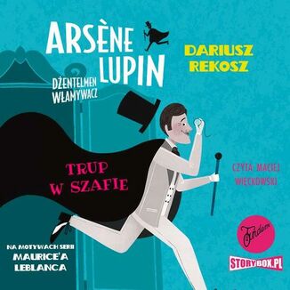 Arsene Lupin  dentelmen wamywacz. Tom 7. Trup w szafie Dariusz Rekosz, Maurice Leblanc - okadka audiobooka MP3