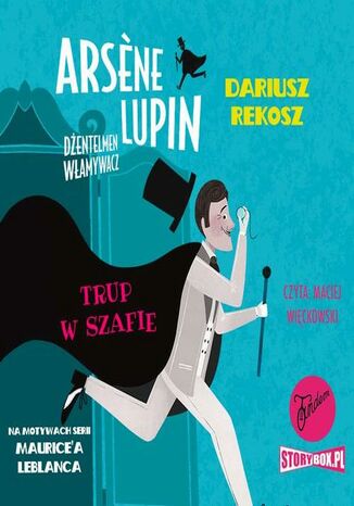 Arsene Lupin  dentelmen wamywacz. Tom 7. Trup w szafie Dariusz Rekosz, Maurice Leblanc - okadka audiobooks CD