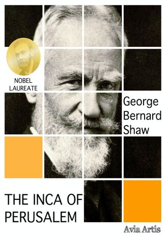 The Inca of Perusalem George Bernard Shaw - okadka ksiki