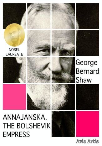 Annajanska, the Bolshevik Empress George Bernard Shaw - okadka ksiki