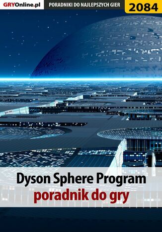 Dyson Sphere Program. Poradnik do gry Agnieszka 