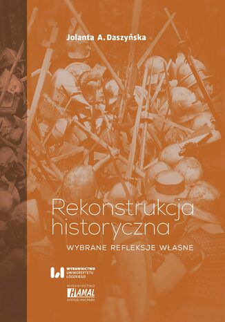 Rekonstrukcja historyczna. Wybrane refleksje wasne Jolanta A. Daszyska - okadka ebooka