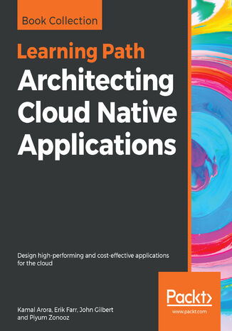 Architecting Cloud Native Applications Kamal Arora, Erik Farr, John Gilbert, Piyum Zonooz - okładka audiobooka MP3