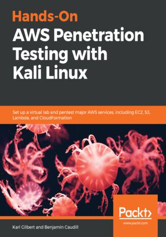 Okładka:Hands-On AWS Penetration Testing with Kali Linux. Set up a virtual lab and pentest major AWS services, including EC2, S3, Lambda, and CloudFormation 
