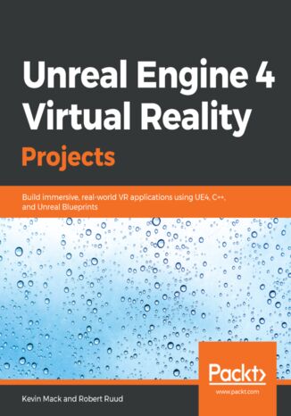 Unreal Engine 4 Virtual Reality Projects Kevin Mack, Robert Ruud - okładka książki