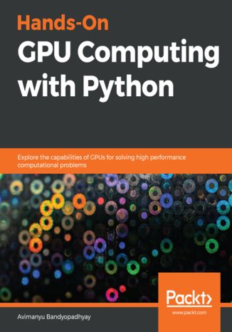 Okładka:Hands-On GPU Computing with Python. Explore the capabilities of GPUs for solving high performance computational problems 