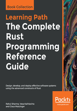 The Complete Rust Programming Reference Guide Rahul Sharma, Vesa Kaihlavirta, Claus Matzinger - okładka książki