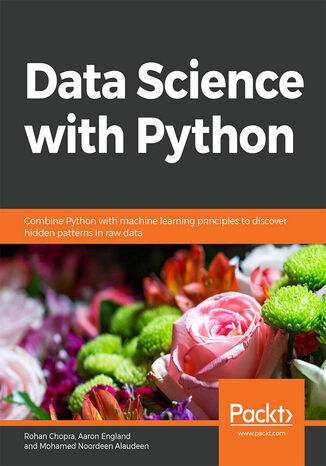 Okładka:Master Data Science with Python. Combine Python with machine learning principles to discover hidden patterns in raw data 
