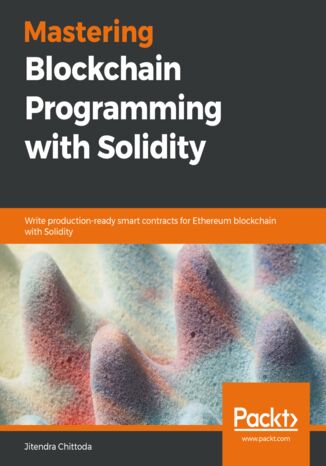 Okładka:Mastering Blockchain Programming with Solidity. Write production-ready smart contracts for Ethereum blockchain with Solidity 