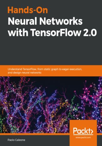 Hands-On Neural Networks with TensorFlow 2.0 Paolo Galeone - okładka książki