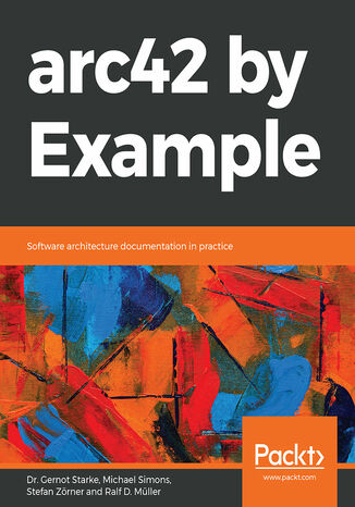 arc42 by Example Dr. Gernot Starke, Michael Simons, Stefan Zörner, Ralf D. Müller - okładka książki