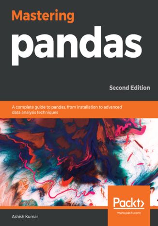 Mastering pandas. A complete guide to pandas, from installation to advanced data analysis techniques - Second Edition Ashish Kumar - okadka audiobooks CD