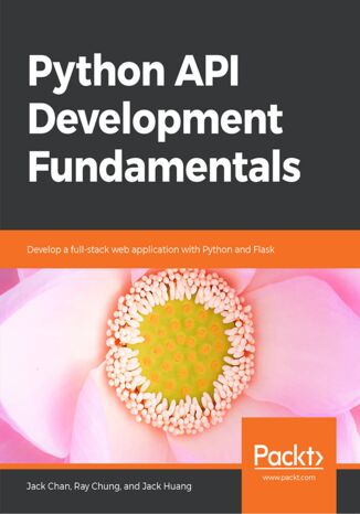 Okładka:Python API Development Fundamentals. Develop a full-stack web application with Python and Flask 