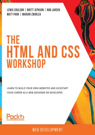 Okładka:The HTML and CSS Workshop. Learn to build your own websites and kickstart your career as a web designer or developer 