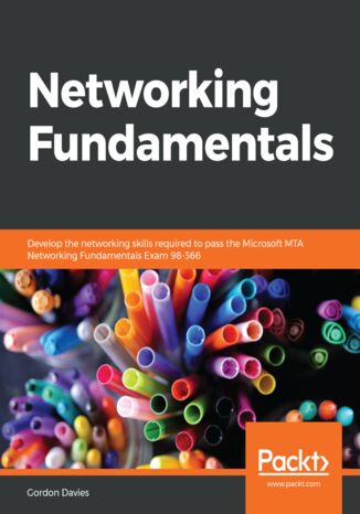 Okładka:Networking Fundamentals. Develop the networking skills required to pass the Microsoft MTA Networking Fundamentals Exam 98-366 