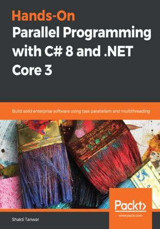 Okładka:Hands-On Parallel Programming with C# 8 and .NET Core 3. Build solid enterprise software using task parallelism and multithreading 