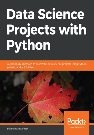 Okładka:Data Science Projects with Python. A case study approach to successful data science projects using Python, pandas, and scikit-learn 