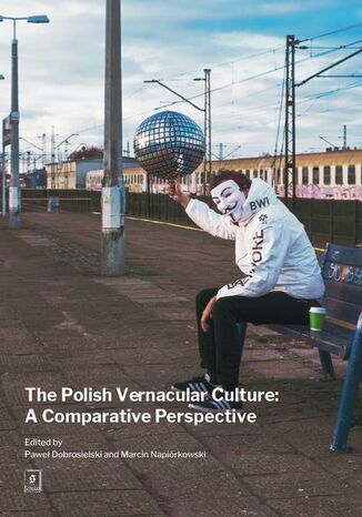 The Polish Vernacular Culture: A Comparative Perspective Marcin Napiórkowski, Paweł Dobrosielski - okładka audiobooka MP3