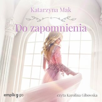 Do zapomnienia Katarzyna Mak - okadka audiobooka MP3
