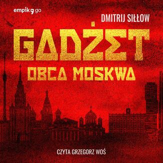 Gadet. Obca Moskwa Dmitrij Siow - okadka audiobooka MP3