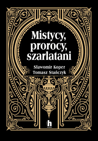 Mistycy, prorocy, szarlatani Sawomir Koper, Tomasz Stanczyk - okadka ebooka