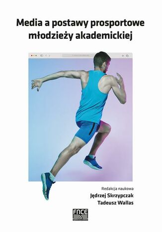 Media a postawy prosportowe modziey akademickiej Tadeusz Wallas, Jdrzej Skrzypczak - okadka ebooka
