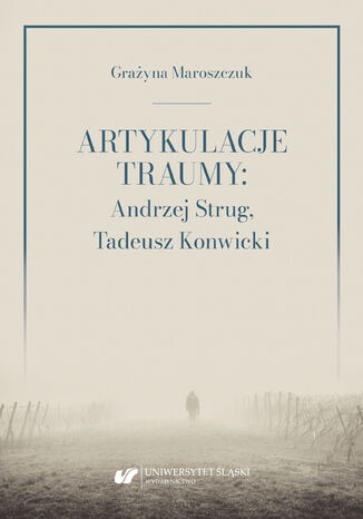 Artykulacje traumy: Andrzej Strug, Tadeusz Konwicki Grażyna Maroszczuk - okładka audiobooka MP3