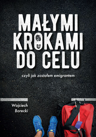 Maymi krokami do celu, czyli jak zostaem emigrantem Wojciech Borecki - okadka audiobooka MP3