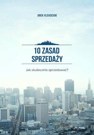 10 zasad sprzedaży. Jak skutecznie sprzedawać?