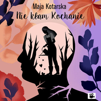 Nie kłam kochanie Maja Kotarska - okładka audiobooka MP3