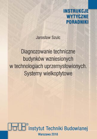 Diagnozowanie techniczne budynków wzniesionych w technologiach uprzemysłowionych. Systemy wielkopłytowe Jarosław Szulc - okładka audiobooks CD