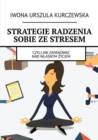Strategie radzenia sobie ze stresem Iwona Kurczewska - okadka ebooka
