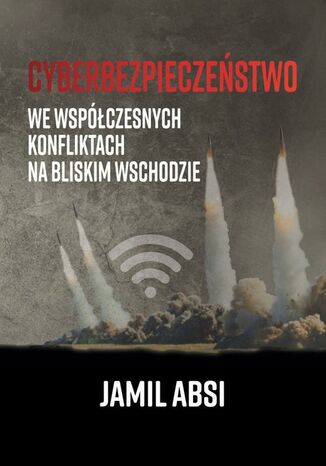 Cyberbezpieczestwo we wspczesnych konfliktach na Bliskim Wschodzie Jamil Absi - okadka audiobooka MP3