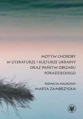 Motyw choroby w literaturze i kulturze Ukrainy oraz pastw obszaru poradzieckiego Marta Zambrzycka - okadka audiobooks CD