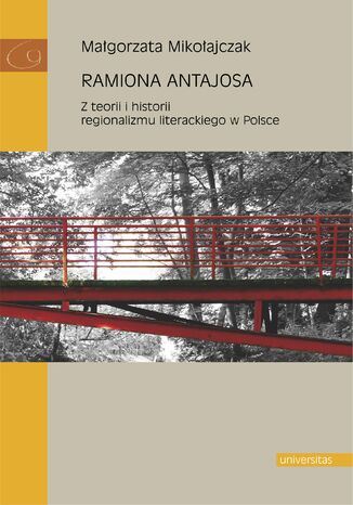 Ramiona Antajosa. Z teorii i historii regionalizmu literackiego w Polsce Magorzata Mikoajczak - okadka audiobooks CD