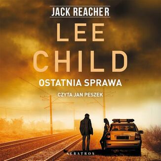 Jack Reacher. Ostatnia sprawa Lee Child - okadka audiobooka MP3