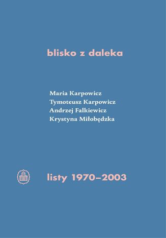 Okładka:blisko z daleka. listy 1970-2003 