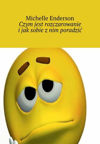 Czym jest rozczarowanie i jak sobie z nim poradzić