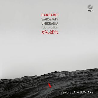 Ganbare! Warsztaty umierania Katarzyna Boni - okładka audiobooka MP3