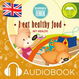 The Adventures of Fenek.  I eat healthy food Mgr Magdalena Gruca - okadka audiobooka MP3