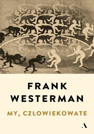 My, człowiekowate Frank Westerman - okładka książki