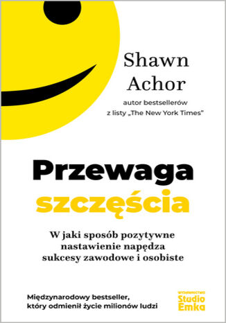 Przewaga szczcia. W jaki sposb pozytywne nastawienie napdza sukcesy zawodowe i osobiste Shawn Achor - okadka audiobooks CD