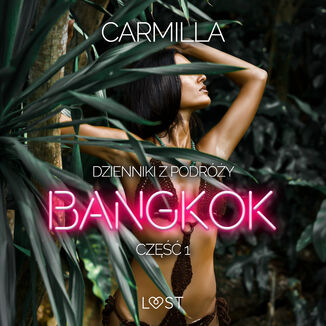 Dzienniki z podry cz.1: Bangkok  opowiadanie erotyczne Carmilla - okadka audiobooka MP3