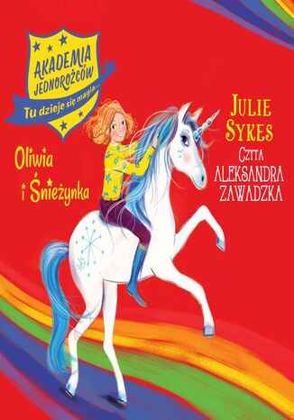 Akademia Jednorożców. Oliwia i Śnieżynka. Tom 6