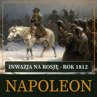 Inwazja na Rosj. Rok 1812 Roger Peyre - okadka audiobooka MP3