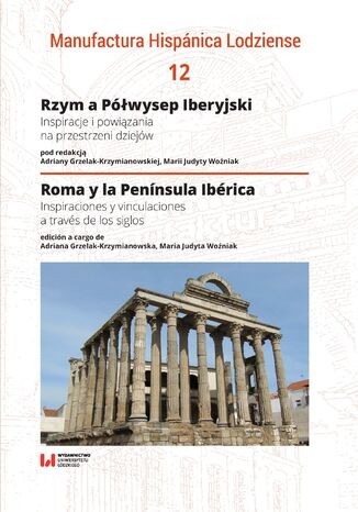 Okładka:Rzym a Półwysep Iberyjski. Inspiracje i powiązania na przestrzeni dziejów 