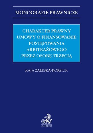 Charakter prawny umowy o finansowanie postpowania arbitraowego przez osob trzeci (third-party funding) Kaja Zaleska-Korziuk - okadka audiobooka MP3